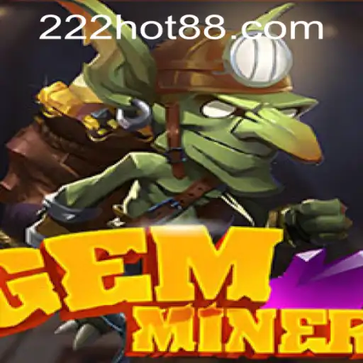 Exploring the Exciting World of GemMiner and the Impact of 222hot PH Login